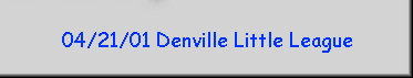 04/21/01 Denville Little League