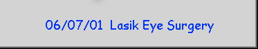 06/07/01  Lasik Eye Surgery
