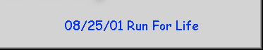 08/25/01 Run For Life