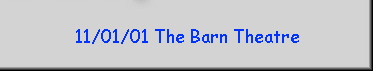 11/01/01 The Barn Theatre