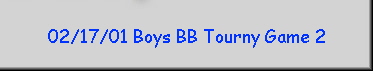 02/17/01 Boys BB Tourny Game 2