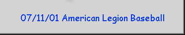 07/11/01 American Legion Baseball
