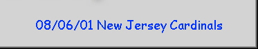 08/06/01 New Jersey Cardinals