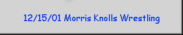12/15/01 Morris Knolls Wrestling