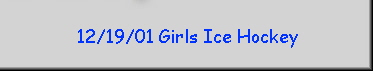 12/19/01 Girls Ice Hockey