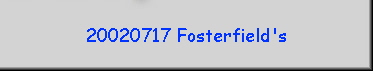 20020717 Fosterfield's
