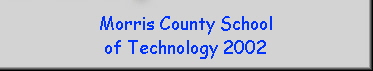 Morris County School
of Technology 2002