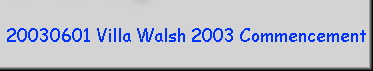 20030601 Villa Walsh 2003 Commencement