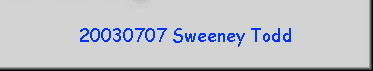 20030707 Sweeney Todd