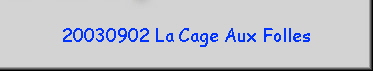 20030902 La Cage Aux Folles