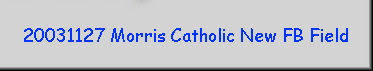 20031127 Morris Catholic New FB Field