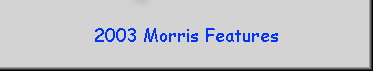 2003 Morris Features