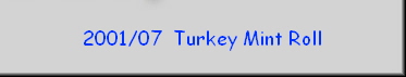 2001/07  Turkey Mint Roll