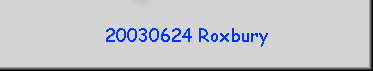 20030624 Roxbury